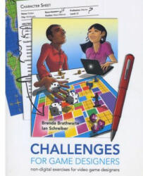 Challenges for Games Designers: Non-Digital Exercises for Video Game Designers - MS Brenda L Brathwaite (ISBN: 9781542453318)