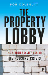 The Property Lobby: The Hidden Reality Behind the Housing Crisis (ISBN: 9781447348160)