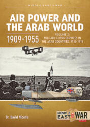 Air Power and the Arab World 1909-1955: Volume 2: Military Flying Services in the Arab Countries 1916-1918 (ISBN: 9781913118761)