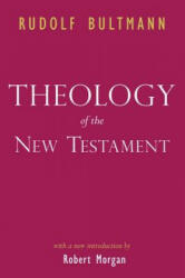 Theology of the New Testament - Rudolf Bultmann (ISBN: 9781932792935)