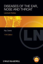 Diseases of the Ear, Nose and Throat Lecture Notes 11e - Ray Clarke (ISBN: 9780470655016)
