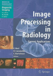 Image Processing in Radiology - Emanuele Neri, Davide Caramella, Carlo Bartolozzi (ISBN: 9783540259152)