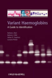 Variant Haemoglobins - Barbara J. Bain, Barbara Wild, Adrian Stephens (ISBN: 9781405167154)