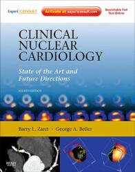 Clinical Nuclear Cardiology: State of the Art and Future Directions - Barry L Zaret (ISBN: 9780323057967)
