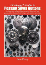 Collector's Guide to Peasant Silver Buttons - Jane Perry (ISBN: 9781847998507)