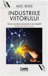 Industriile viitorului. Omul și evoluția economică în era digitală (ISBN: 9786067937558)
