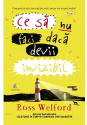 Ce sa nu faci daca devii invizibil - Ross Welford (ISBN: 9786067937602)