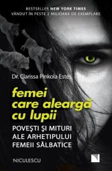 Femei Care Alearga Cu Lupii-Ed 2, Clarissa Pinkola Estes - Editura Niculescu (ISBN: 9786063804991)