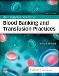 Basic & Applied Concepts of Blood Banking and Transfusion Practices - Paula R. Howard (ISBN: 9780323697392)