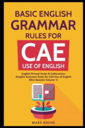 Basic English Grammar Rules for CAE Use of English: English Phrasal Verbs & Collocations. (English Grammar Rules for CAE Mini-Booster Volume 1): Engli - Marc Roche (2019)