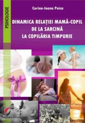 Dinamica relației mamă-copil de la sarcină la copilăria timpurie (ISBN: 9786062811600)