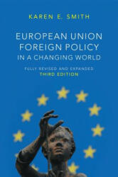 European Union Foreign Policy in a Changing World 3e - Karen E. Smith (ISBN: 9780745664705)