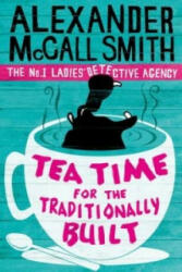 Tea Time For The Traditionally Built - Alexander McCall Smith (2010)