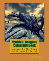 Mythical Dragons Colouring Book - L. Stewart (ISBN: 9781534718791)