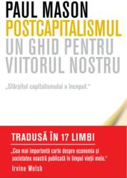 Postcapitalismul. Un ghid pentru viitorul nostru (ISBN: 9786063344756)