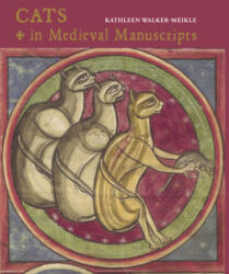 Cats in Medieval Manuscripts - Kathleen Walker-Meikle (ISBN: 9780712352932)