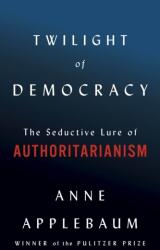 Twilight of Democracy - APPLEBAUM ANNE (ISBN: 9780385545808)