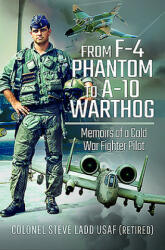 From F-4 Phantom to A-10 Warthog: Memoirs of a Cold War Fighter Pilot (ISBN: 9781526761248)