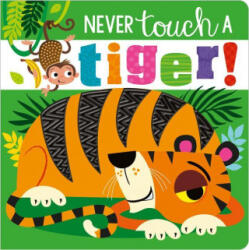 Never Touch a Tiger! - Rosie Greening, Stuart Lynch (ISBN: 9781789478891)