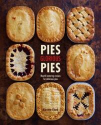 Pies, Glorious Pies: Mouth-Watering Recipes for Delicious Pies (ISBN: 9781788792370)