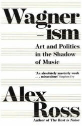 Wagnerism - Alex Ross (ISBN: 9780007319084)