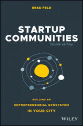 Startup Communities - Building an Entrepreneurial Ecosystem in Your City, Second Edition - Brad Feld (ISBN: 9781119617655)