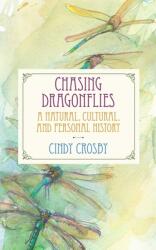 Chasing Dragonflies: A Natural Cultural and Personal History (ISBN: 9780810142305)