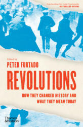 Revolutions: How They Changed History and What They Mean Today (ISBN: 9780500022412)
