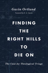 Finding the Right Hills to Die On - R. Albert Mohler Jr (ISBN: 9781433567421)