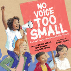 No Voice Too Small: Fourteen Young Americans Making History (ISBN: 9781623541316)