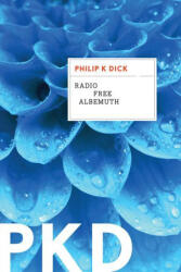 Radio Free Albemuth - Philip K. Dick (ISBN: 9780358449034)