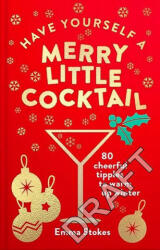 Have Yourself a Merry Little Cocktail (ISBN: 9781529107487)