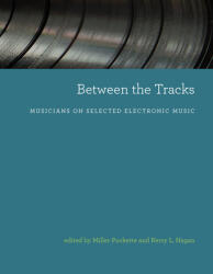 Between the Tracks: Musicians on Selected Electronic Music (ISBN: 9780262539302)