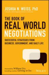 The Book of Real-World Negotiations: Successful Strategies from Business Government and Daily Life (ISBN: 9781119616191)