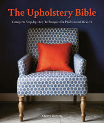 The Upholstery Bible - Cherry Dobson (ISBN: 9781446308295)