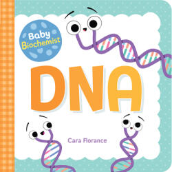 Baby Biochemist: DNA (ISBN: 9781492694045)