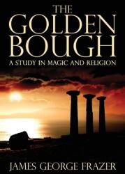 The Golden Bough: A Study of Magic and Religion (ISBN: 9781645940210)