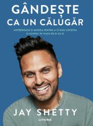 Gandeste ca un calugar - Jay Shetty (ISBN: 9786063350481)
