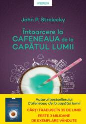 Intoarcere la Cafeneaua de la capatul lumii - John P. Strelecky (ISBN: 9786063357862)