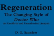 Regeneration: The Changing Style of Doctor Who: An Unofficial and Unauthorised Analysis - D. G. Saunders (ISBN: 9780244558819)