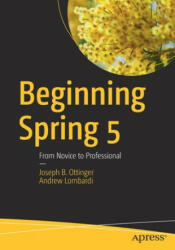 Beginning Spring 5: From Novice to Professional (ISBN: 9781484244852)