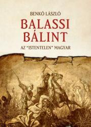 Balassi Bálint - Az istentelen magyar (ISBN: 9789638961990)