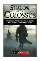 Shadow of The Colossus Game, PC, PS4, Special Edition, Walkthrough, Tips, Cheats, Guide - Hse Guides (ISBN: 9781987523355)