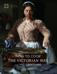 How to Cook the Victorian Way with Mrs Crocombe - English Heritage (ISBN: 9781910907429)