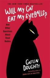 Will My Cat Eat My Eyeballs? - Caitlin Doughty (ISBN: 9781474613415)