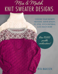 Mix and Match Knit Sweater Designs - Rita Maassen (ISBN: 9780811738743)