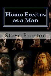 Homo Erectus as a Man - Steve Preston (ISBN: 9781544657356)