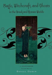 Magic, Witchcraft and Ghosts in the Greek and Roman Worlds - Ogden (ISBN: 9780195385205)