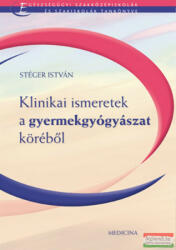 Stéger István - Klinikai ismeretek a gyermekgyógyászat köréből (ISBN: 9789632262512)