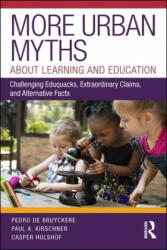 More Urban Myths About Learning and Education - Pedro de Bruyckere, Paul A. (Open Univeristy of the Netherlands) Kirschner, Casper Hulshof (ISBN: 9780815354581)